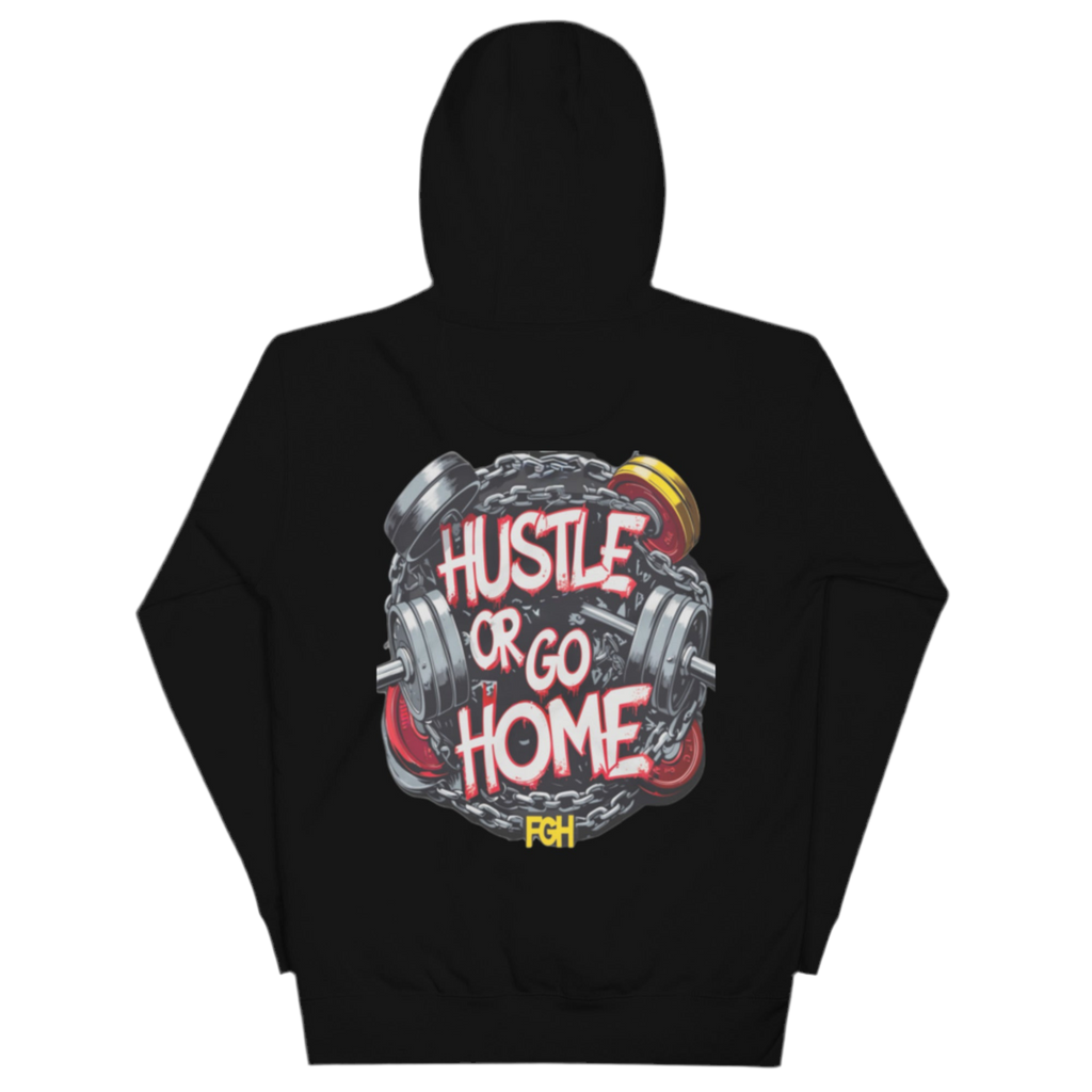 Hustle Or Go Home Hoodie – Premium Heavy Unisex Gym Hoodie – FGH Collective